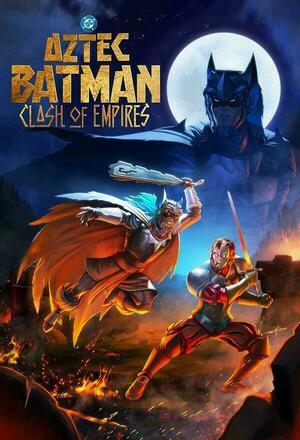 Batman Azteca: Choque de Imperios (Aztec Batman: Clash of Empires) (2025)