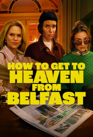 How to Get to Heaven from Belfast (2026 - )