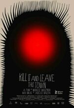 Zabij to i wyjedz z tego miasta (Kill It and Leave This Town) (2020)